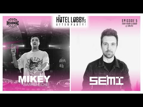 THE HOTEL LOBBY'S AFTER PARTY #005 - ft. SEMI & Mikey Barreneche