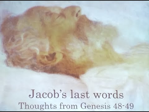 Genesis 48-49 : Jacob's Last Words