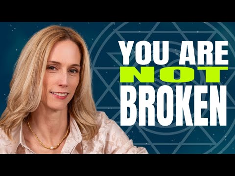 You're NOT Broken! Knowing this is the KEY to Happines