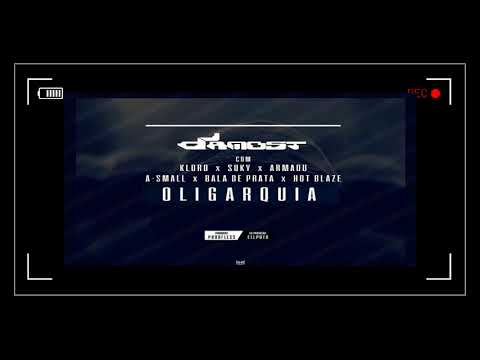 DJ Damost - Oligarquia Feat. Kloro, Suky, Armadu, Asmall, Bala de Prata & Hot Blaze
