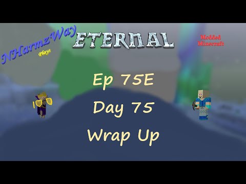 NHarmzWay Plays Minecraft   MC Eternal Ep 75E   Day 75 Wrap Up