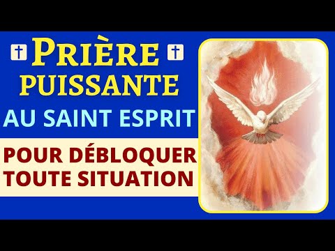 🙏 Prière PUISSANTE au SAINT ESPRIT - Prière pour débloquer toute situation difficile