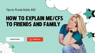 How to Explain ME/CFS to Friends and Family