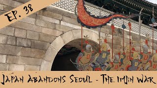 Japan Abandons Seoul - The Imjin War - Episode 38