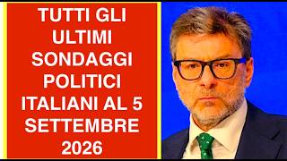 TUTTI GLI ULTIMI SONDAGGI POLITICI ITALIANI AL 5 SETTEMBRE 2026