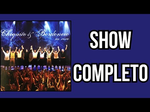 CHIQUITO E BORDONEIO AO VIVO 10 ANOS COMPLETO