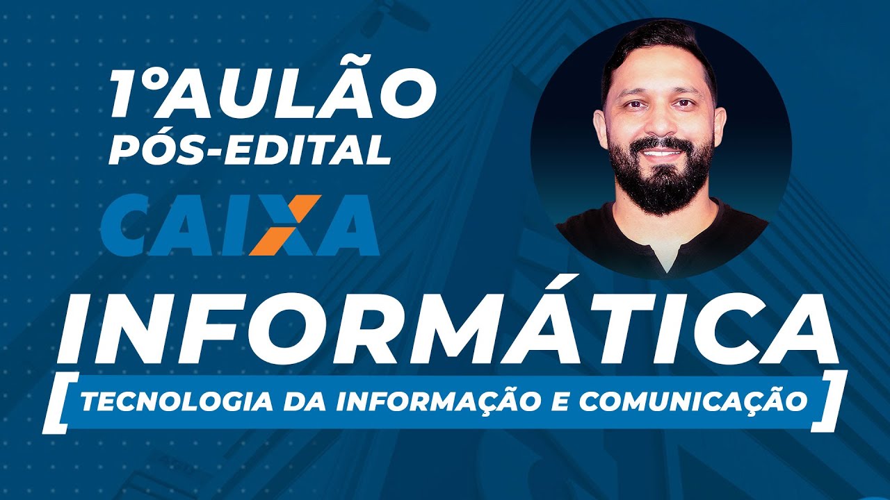 1º AULÃO DE INFORMÁTICA: TECNOLOGIA DA INFORMAÇÃO E COMUNICAÇÃO PARA CAIXA ECONOMICA FEDERAL