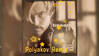 A Little More Time (Polyakov Remix) Bosson