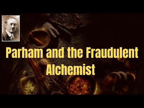 Parham's Folly: Part 3, Parham and the Fraudulent Alchemist