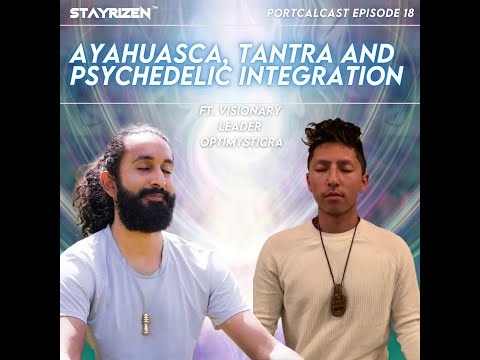 Ayahuasca, Tantra and Psychedelic Integration FT. Optimistic RA