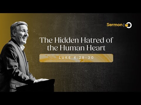 The Hidden Hatred of the Human Heart | Sermon on Luke 4:28-30 by Pastor Colin Smith