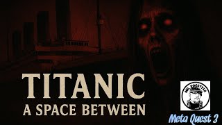 Mr. Poestyle : Titanic A Space Between Meta Quest 3