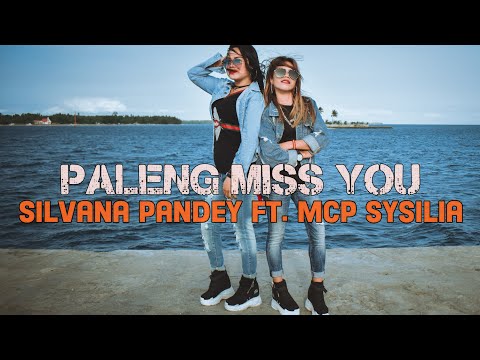 PALENG MISS YOU - SILVANA PANDEY ft. MCP SYSILIA [HD] ( Official Video Clip )