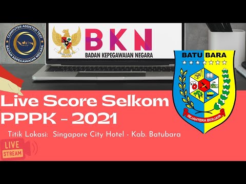 Live Score Seleksi Kompetensi PPPK 2021 Kabupaten Batu Bara (23 September 2021, Sesi I) - Tilok Singapore City Hotel