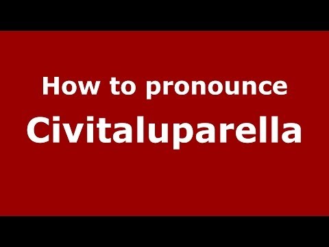 How to pronounce Civitaluparella (Italian/Italy) - PronounceNames.com