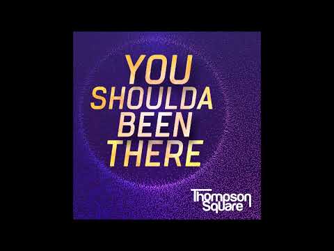 Thompson Square - You Shoulda Been There