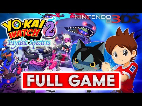 YO-KAI WATCH 2: PSYCHIC SPECTERS Gameplay Walkthrough FULL GAME (Nintendo 3DS)