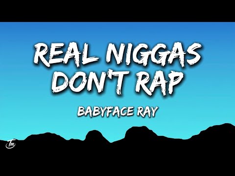 Babyface Ray - Real Niggas Don’t Rap (Lyrics)