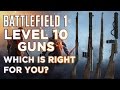 Which Level 10 Weapon in Battlefield 1 is Right For You?