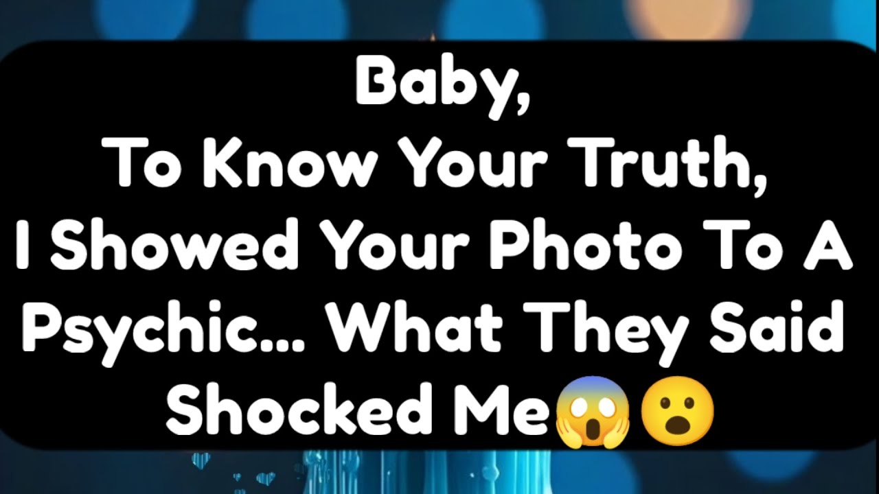 Current Thoughts And Feelings Of Your Person Love Messages Baby To Know Your Truth I Showed Your Pic