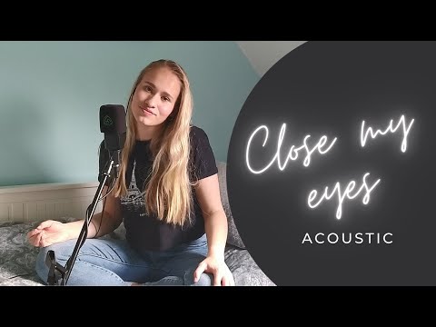 Close My Eyes - Acoustic Version
