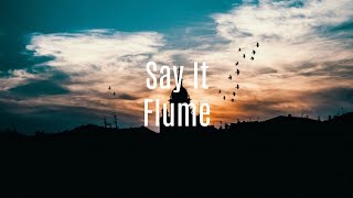 Flume - Say It (feat. Tove Lo) (Illenium Remix) (Lyrics)