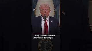 Trump Threatens to Bomb Iran ‘Back to Stone Ages’ | Firstpost
