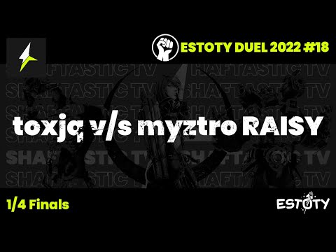 Estoty Duel 2022.18 - 1/4 Finals - toxjq v/s myztro RAISY