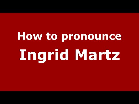 How to pronounce Ingrid Martz (Mexico/Mexican Spanish) - PronounceNames.com