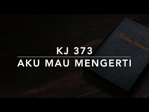 KJ 373 Aku Mau Mengerti - Kidung Jemaat