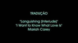 Languishing / I Want to Know What Love Is - Tradução