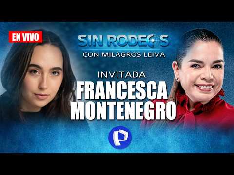 🔴 EN VIVO - HABLA EN EXCLUSIVA FRANCESCA MONTENEGRO | SIN RODEOS CON MILAGROS LEIVA