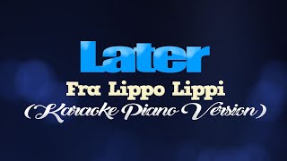 LATER - Fra Lippo Lippi (KARAOKE PIANO VERSION)
