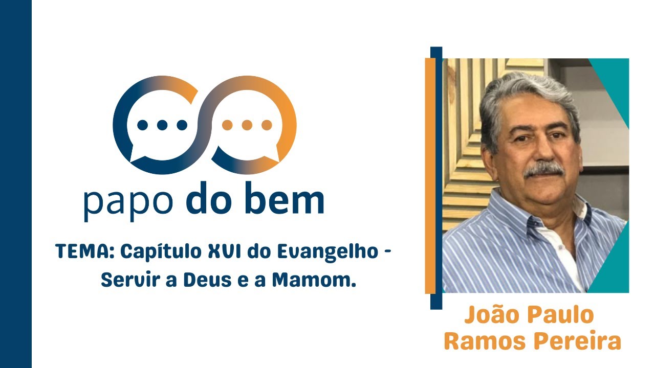 Capítulo XVI do Evangelho-Servir a Deus e a Mamom com João Paulo Ramos Pereira