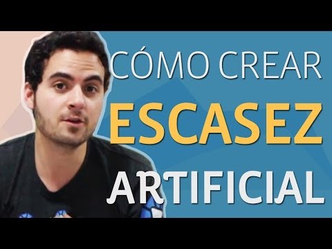 Como crear escasez artificial