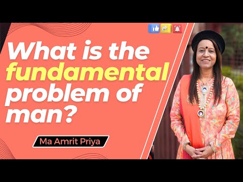 ||What is the fundamental problem of man?