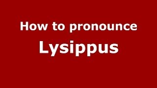How to pronounce Lysippus