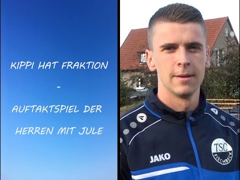 Kippi hat Fraktionssitzung - Auftaktspiel der Herren mit Jule