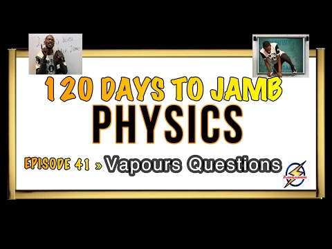 Questions Under Vapours » 120 Days To Jamb Physics - Ep 41