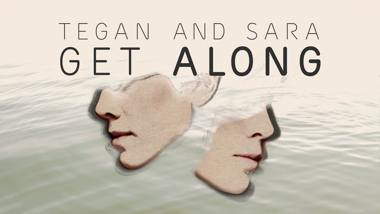 Tegan and Sara - Get Along [Official Trailer]