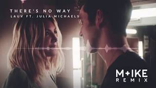 Lauv Ft. Julia Michaels - There&#39;s No Way (M+ike Remix)