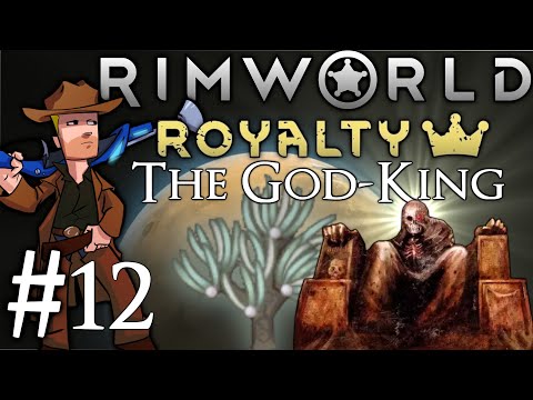 Rimworld Royalty 1.2 | The God-King | Part 12