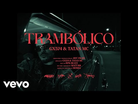 GX574 - TRAMBÓLICO (Video Oficial) ft. TATAN MC