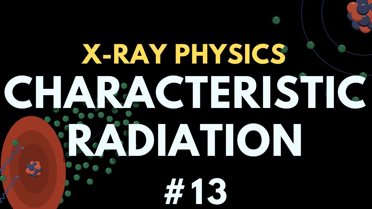 Characteristic Radiation | X-ray production | X-ray physics | Radiology Physics Course #20