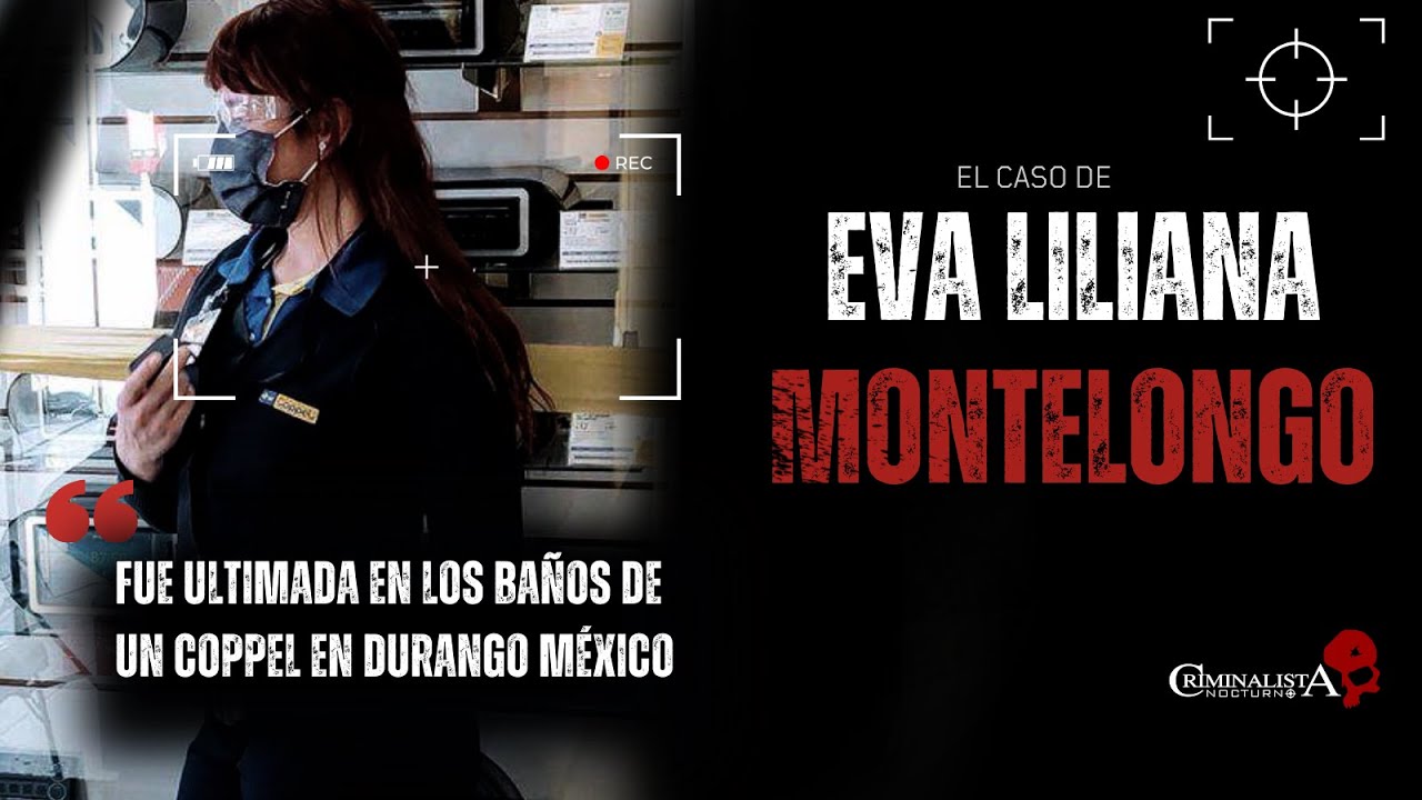 El caso de Eva Liliana Montelongo | Criminalista Nocturno