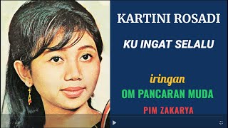 Download lagu KARTINI ROSADI - KU INGAT SELALU mp3 Download lagu KARTINI ROSADI - KU INGAT SELALU mp3