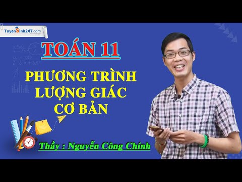 Phương trinh lượng giác cơ bản - Phần 2 - Toán 11 - Thầy Nguyễn Công Chính