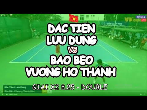 Dac Tien - Luu Dung 🆚 Bao Beo - Vuong Ho Thanh 🎾 Giai X2 8.25 - Double