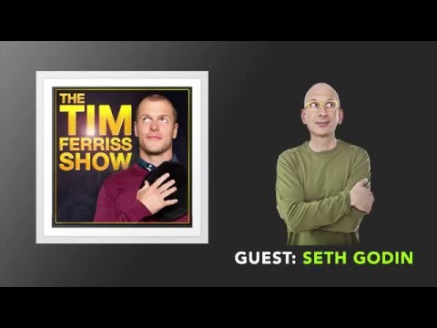 Seth Godin - Writing Books and Blogs – The Tim Ferriss Show