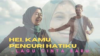 Download lagu HEI…KAU, PENCURI HATIKU ( Love Song) Lagu Cinta Enak Banget The Best SONG Terkini mp3